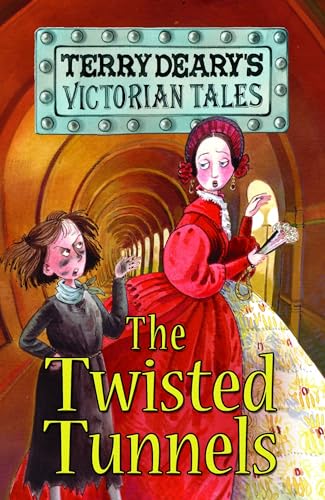 Victorian Tales: The Twisted Tunnels (Terry Deary's Historical Tales)